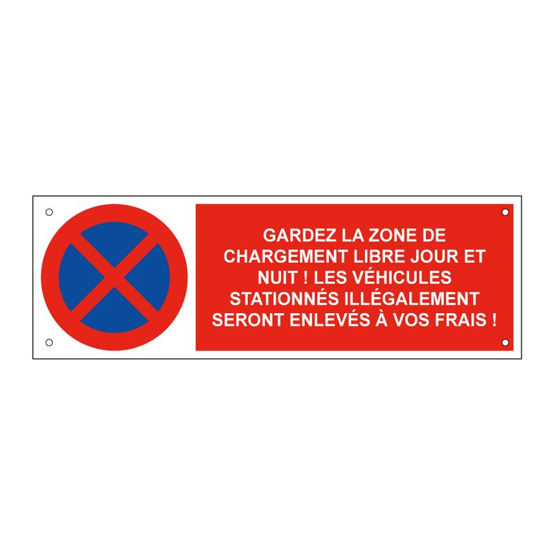 Gardez la zone de chargement libre jour et nuit ! Les véhicules stationnés illégalement seront enlevés à vos frais !