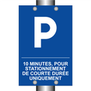 10 minutes, pour stationnement de courte durée uniquement