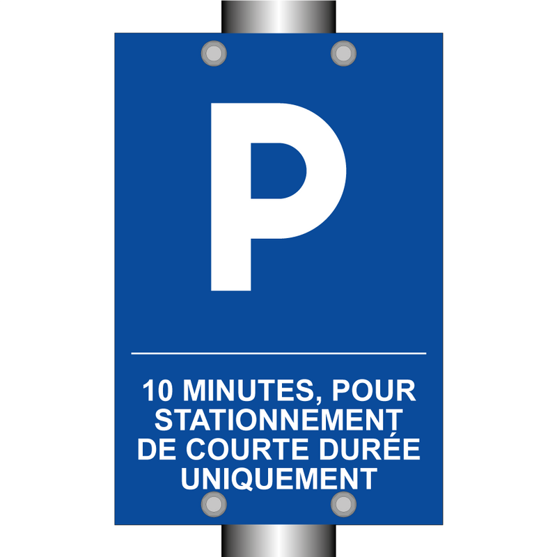 10 minutes, pour stationnement de courte durée uniquement