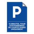 10 minutes, pour stationnement de courte durée uniquement