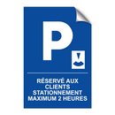 Réservé aux clients Stationnement maximum 2 heures