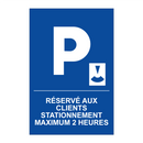 Réservé aux clients Stationnement maximum 2 heures