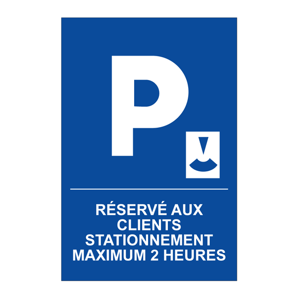 Réservé aux clients Stationnement maximum 2 heures