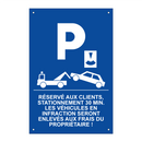 Réservé aux clients, stationnement 30 min. Les véhicules en infraction seront enlevés aux frais du propriétaire !