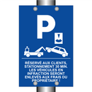 Réservé aux clients, stationnement 30 min. Les véhicules en infraction seront enlevés aux frais du propriétaire !