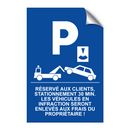 Réservé aux clients, stationnement 30 min. Les véhicules en infraction seront enlevés aux frais du propriétaire !