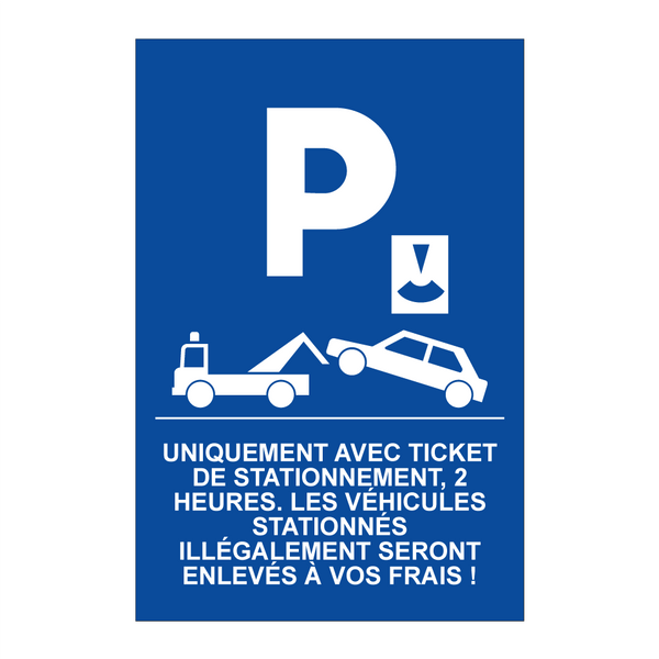 Uniquement avec ticket de stationnement, 2 heures. Les véhicules stationnés illégalement seront enlevés à vos frais !