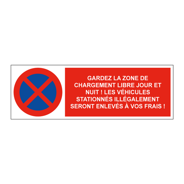 Gardez la zone de chargement libre jour et nuit ! Les véhicules stationnés illégalement seront enlevés à vos frais !