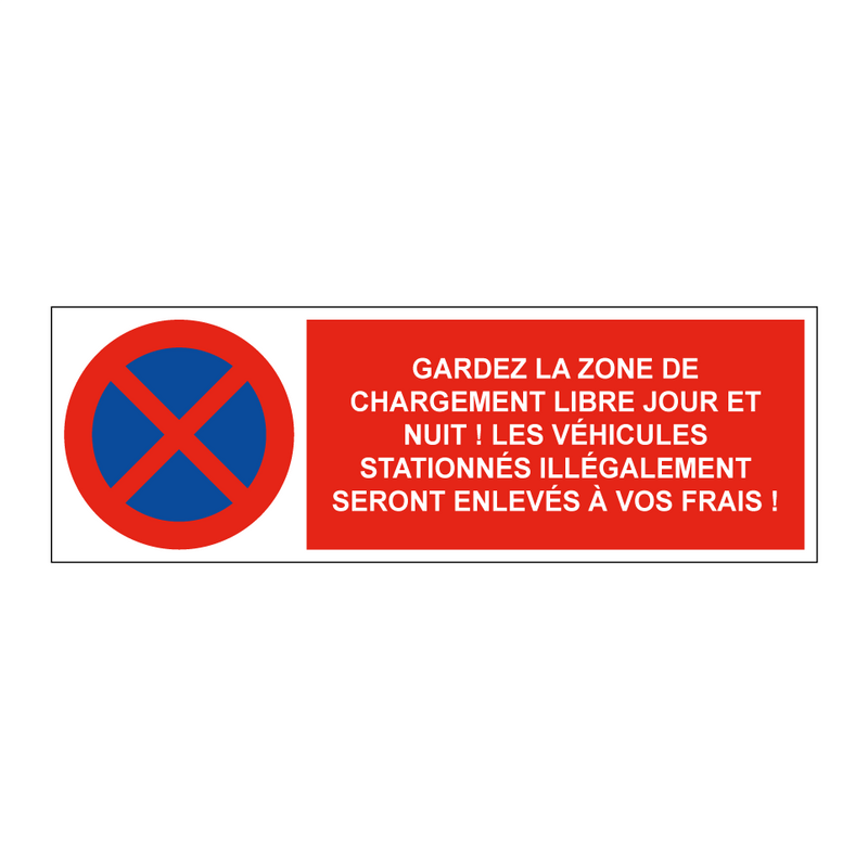 Gardez la zone de chargement libre jour et nuit ! Les véhicules stationnés illégalement seront enlevés à vos frais !