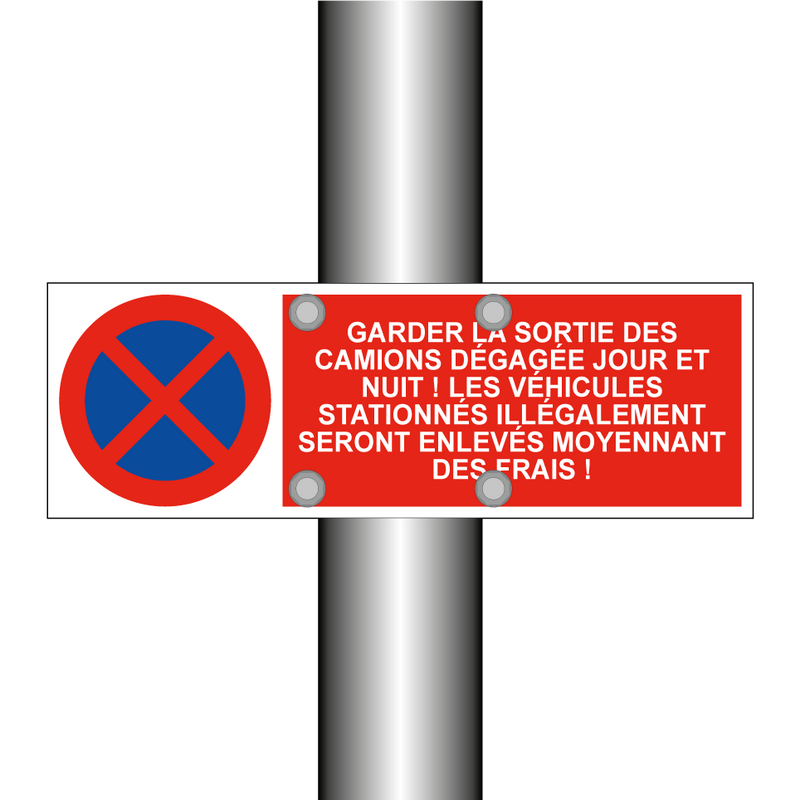 Garder la sortie des camions dégagée jour et nuit ! Les véhicules stationnés illégalement seront enlevés moyennant des frais !