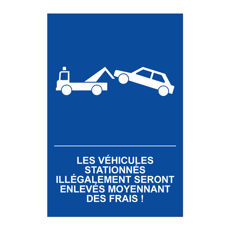 Les véhicules stationnés illégalement seront enlevés moyennant des frais !