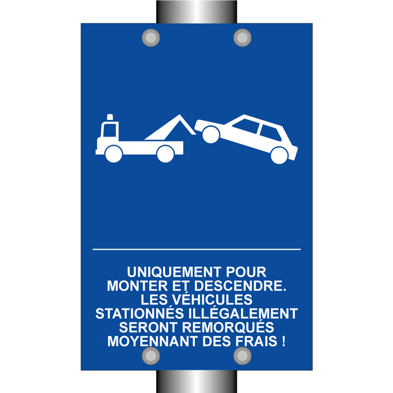 Uniquement pour monter et descendre. Les véhicules stationnés illégalement seront remorqués moyennant des frais !