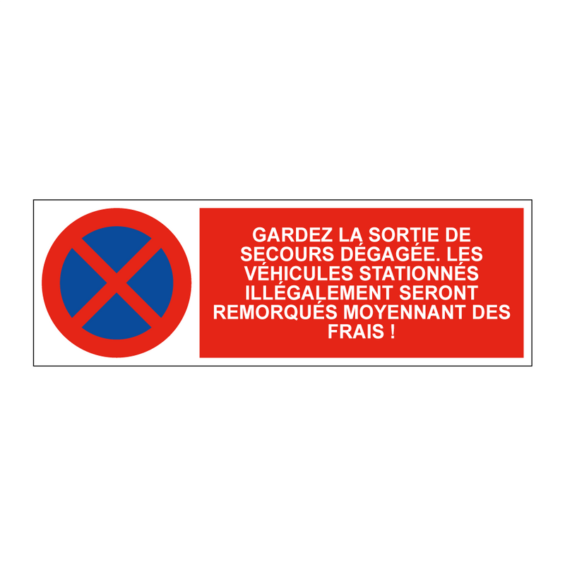 Gardez la sortie de secours dégagée. Les véhicules stationnés illégalement seront remorqués moyennant des frais !