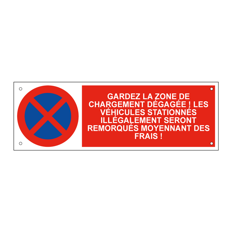 Gardez la zone de chargement dégagée ! Les véhicules stationnés illégalement seront remorqués moyennant des frais !