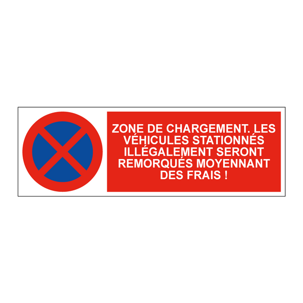 Zone de chargement. Les véhicules stationnés illégalement seront remorqués moyennant des frais !