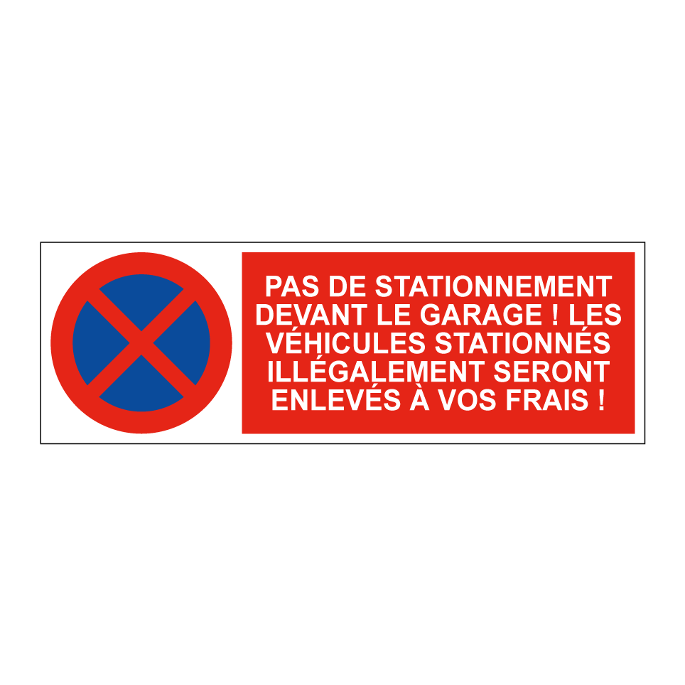 Pas de stationnement devant le garage ! Les véhicules stationnés illégalement seront enlevés à vos frais !
