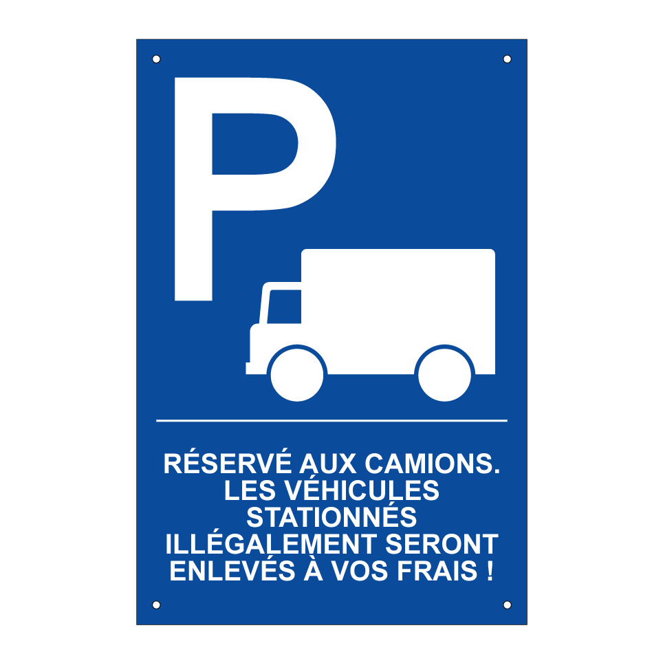 Réservé aux camions. Les véhicules stationnés illégalement seront enlevés à vos frais !