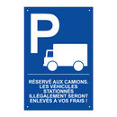Réservé aux camions. Les véhicules stationnés illégalement seront enlevés à vos frais !