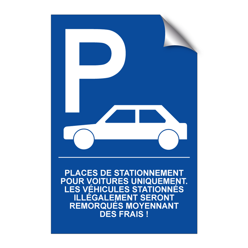 Places de stationnement pour voitures uniquement. Les véhicules stationnés illégalement seront remorqués moyennant des frais !