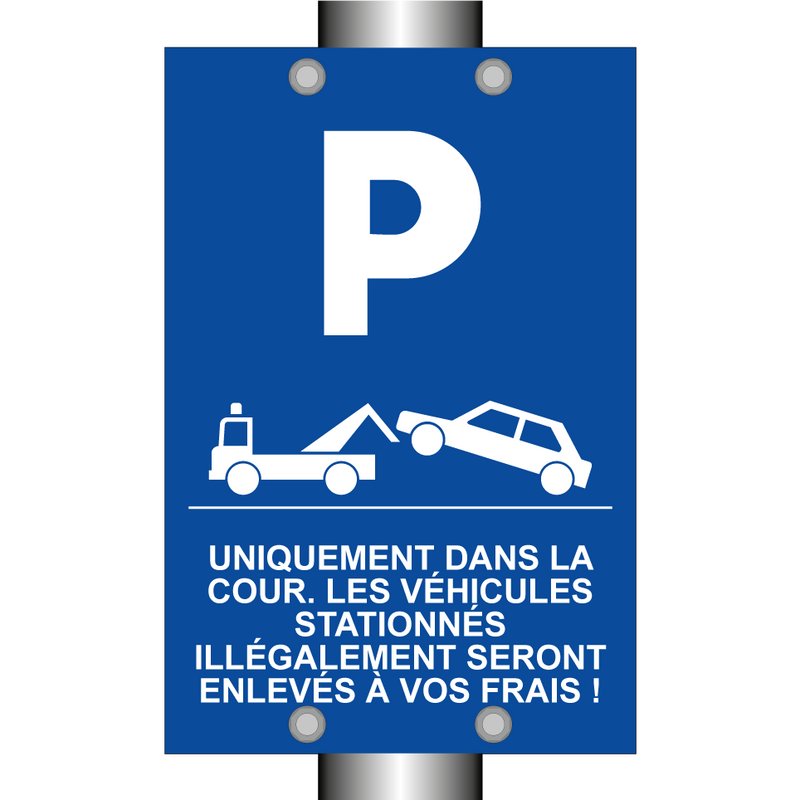 Uniquement dans la cour. Les véhicules stationnés illégalement seront enlevés à vos frais !