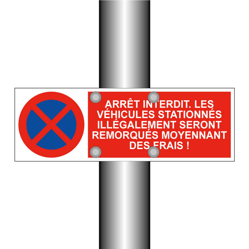 Arrêt interdit. Les véhicules stationnés illégalement seront remorqués moyennant des frais !