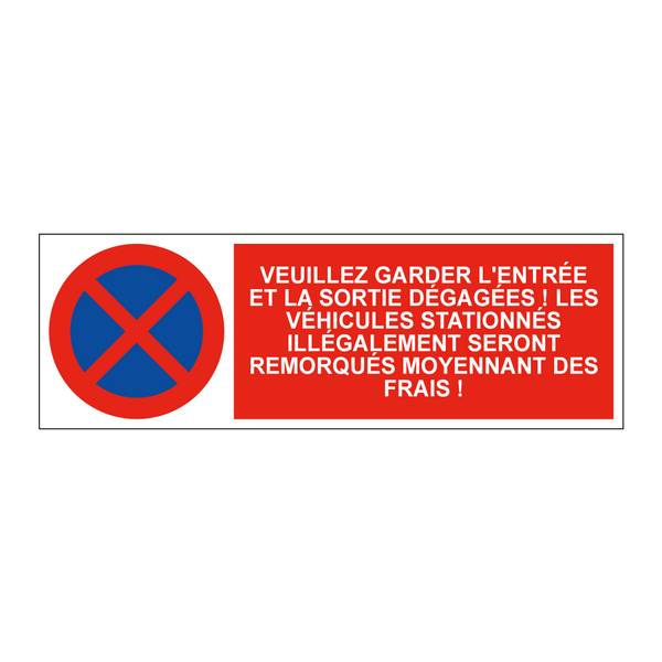 Veuillez garder l'entrée et la sortie dégagées ! Les véhicules stationnés illégalement seront remorqués moyennant des frais !