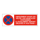 Uniquement pour les vélos. Les véhicules stationnés illégalement seront enlevés à vos frais !
