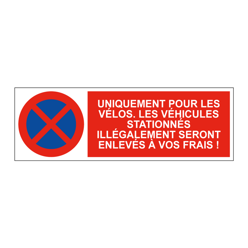 Uniquement pour les vélos. Les véhicules stationnés illégalement seront enlevés à vos frais !
