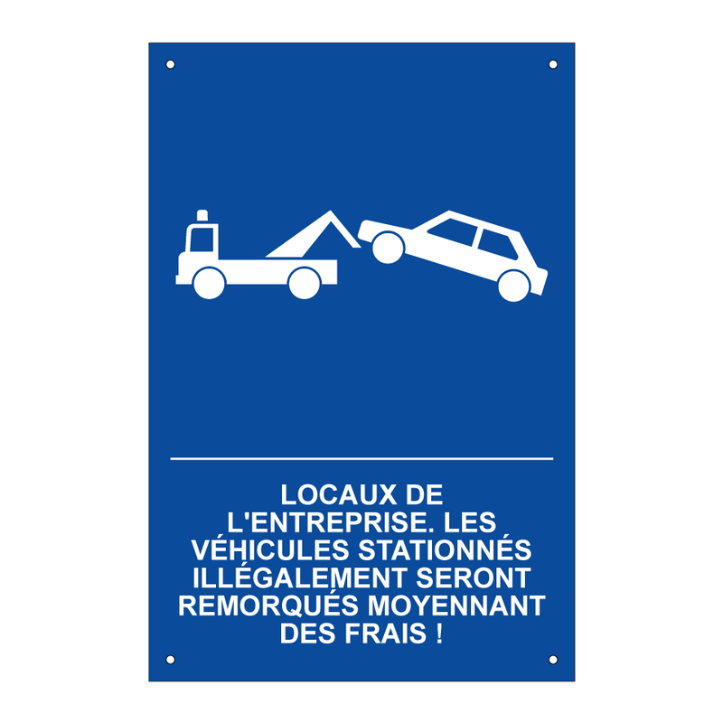 Locaux de l'entreprise. Les véhicules stationnés illégalement seront remorqués moyennant des frais !