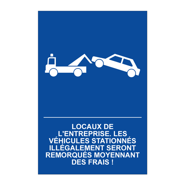 Locaux de l'entreprise. Les véhicules stationnés illégalement seront remorqués moyennant des frais !