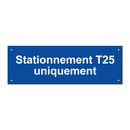 Stationnement T25 uniquement