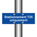 Stationnement T25 uniquement