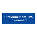 Stationnement T25 uniquement