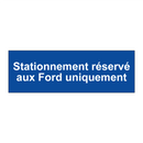 Stationnement réservé aux Ford uniquement