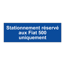 Stationnement réservé aux Fiat 500 uniquement