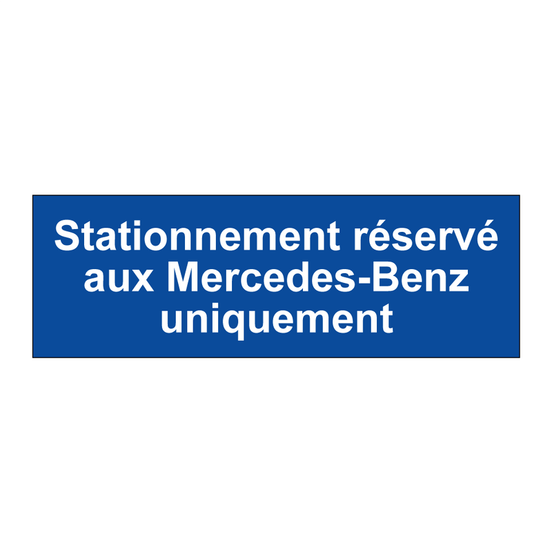 Stationnement réservé aux Mercedes-Benz uniquement