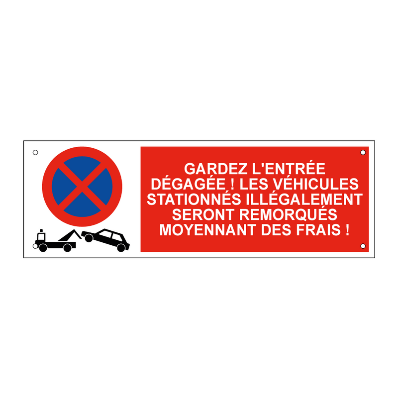 Gardez l'entrée dégagée ! Les véhicules stationnés illégalement seront remorqués moyennant des frais !