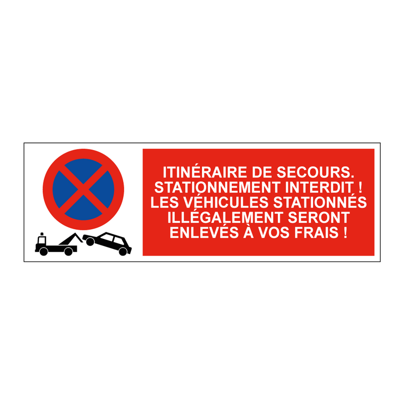 Itinéraire de secours. Stationnement interdit ! Les véhicules stationnés illégalement seront enlevés à vos frais !