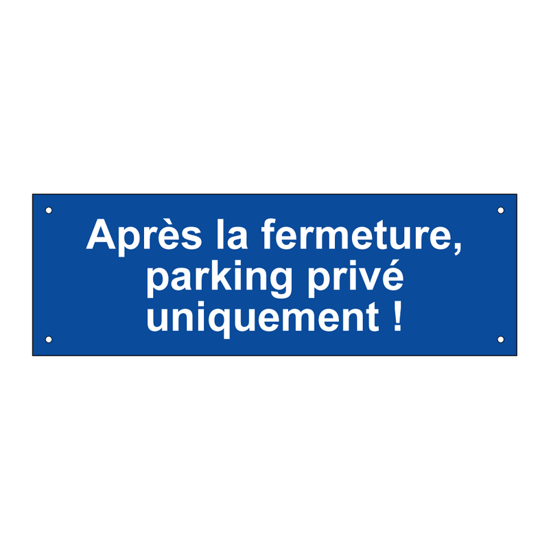 Après la fermeture, parking privé uniquement !