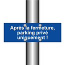 Après la fermeture, parking privé uniquement !