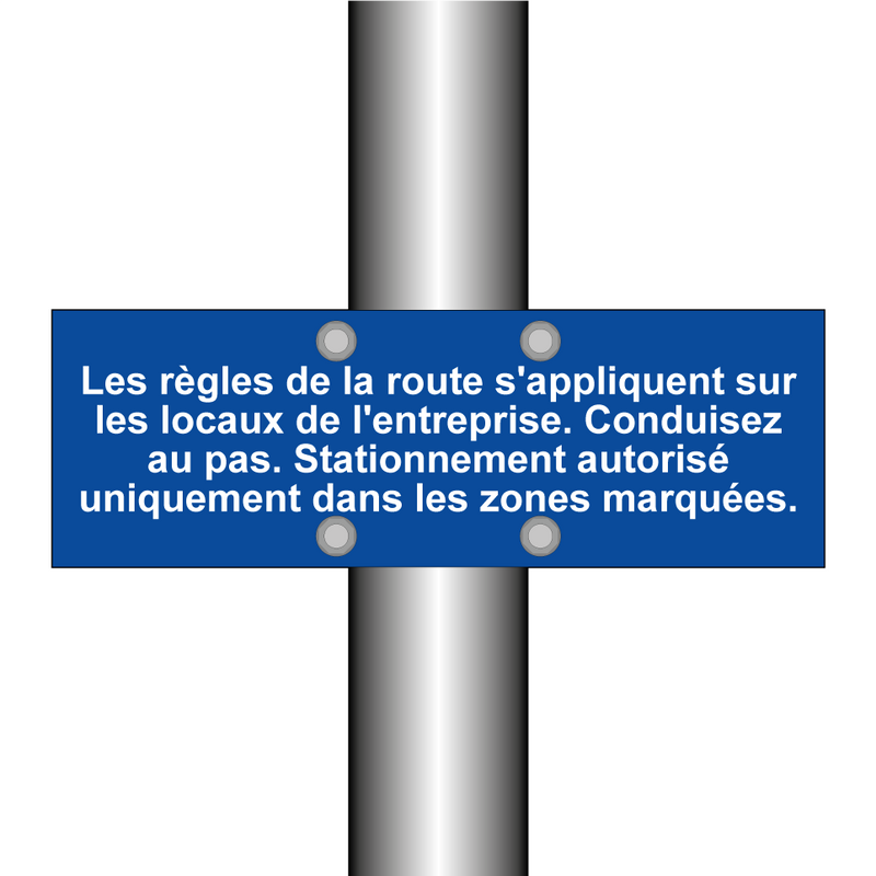 Les règles de la route s'appliquent sur les locaux de l'entreprise. Conduisez au pas. Stationnement autorisé uniquement dans les zones marquées.