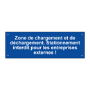 Zone de chargement et de déchargement. Stationnement interdit pour les entreprises externes !