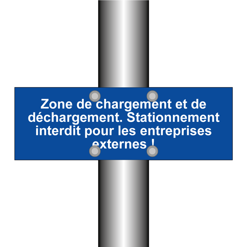 Zone de chargement et de déchargement. Stationnement interdit pour les entreprises externes !