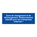Zone de chargement et de déchargement. Stationnement interdit pour les entreprises externes !