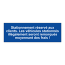 Stationnement réservé aux clients. Les véhicules stationnés illégalement seront remorqués moyennant des frais !