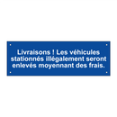 Livraisons ! Les véhicules stationnés illégalement seront enlevés moyennant des frais.