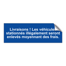 Livraisons ! Les véhicules stationnés illégalement seront enlevés moyennant des frais.