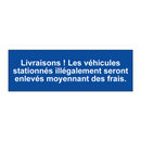Livraisons ! Les véhicules stationnés illégalement seront enlevés moyennant des frais.