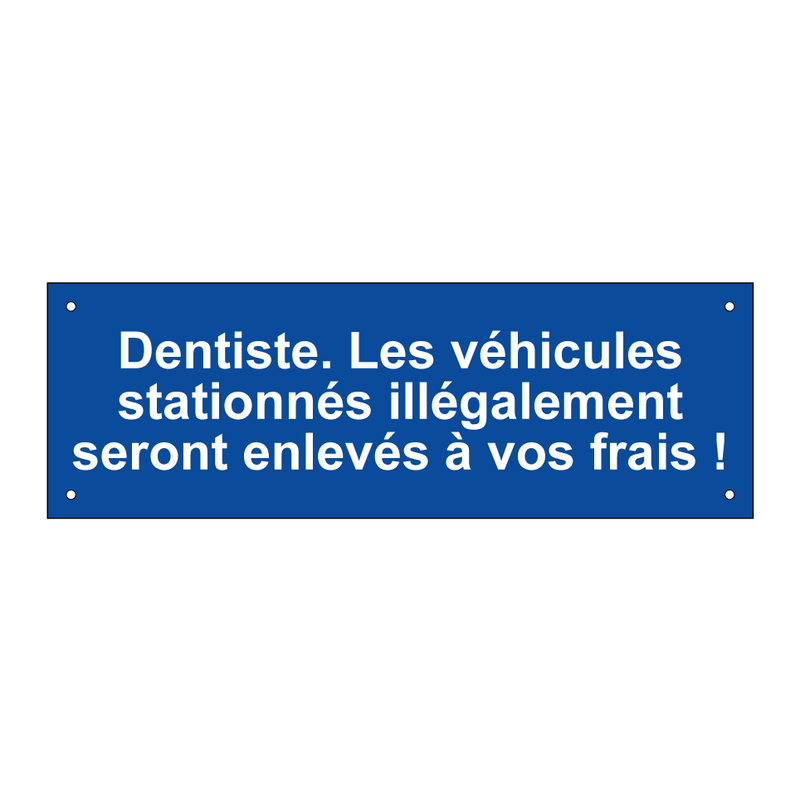 Dentiste. Les véhicules stationnés illégalement seront enlevés à vos frais !