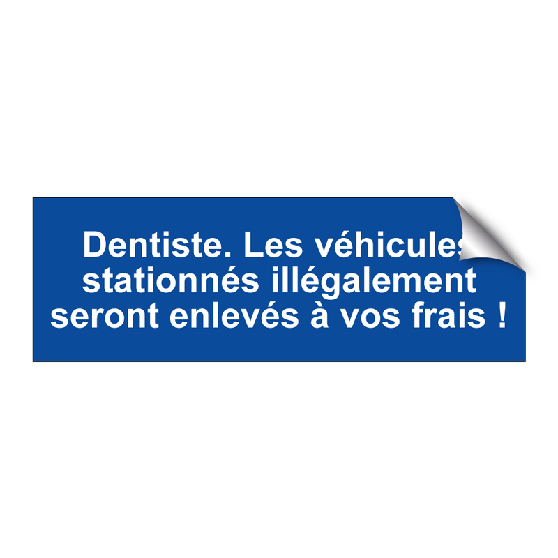 Dentiste. Les véhicules stationnés illégalement seront enlevés à vos frais !